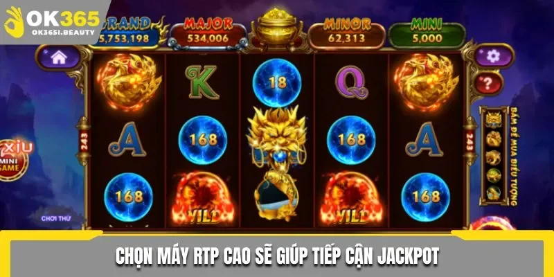 Chọn máy RTP cao sẽ giúp tiếp cận Jackpot