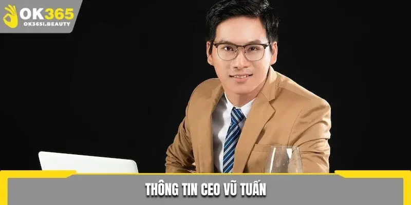 Thông tin CEO Vũ Tuấn