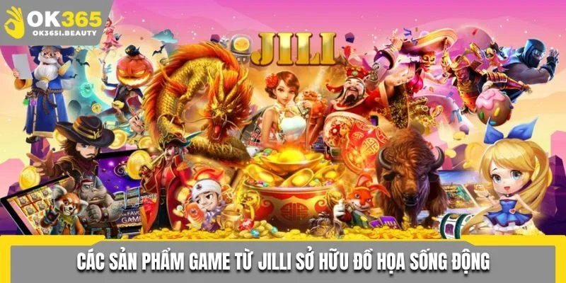 Các sản phẩm game từ Jilli sở hữu đồ họa sống động