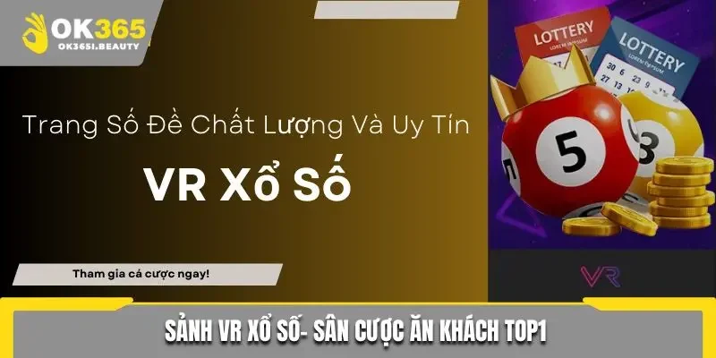 VR xổ số - Sảnh lô đề đại gia, thưởng uy tín