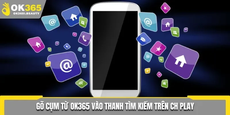 Tìm kiếm tải app Ok365 trên CH Play