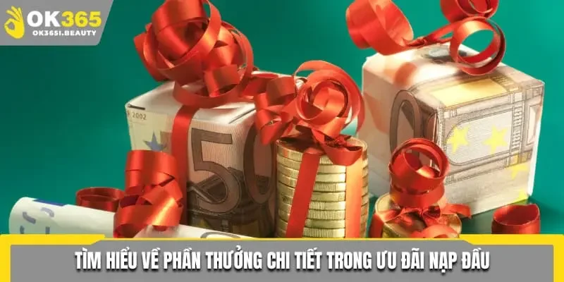 Tìm hiểu về phần thưởng chi tiết trong ưu đãi nạp đầu